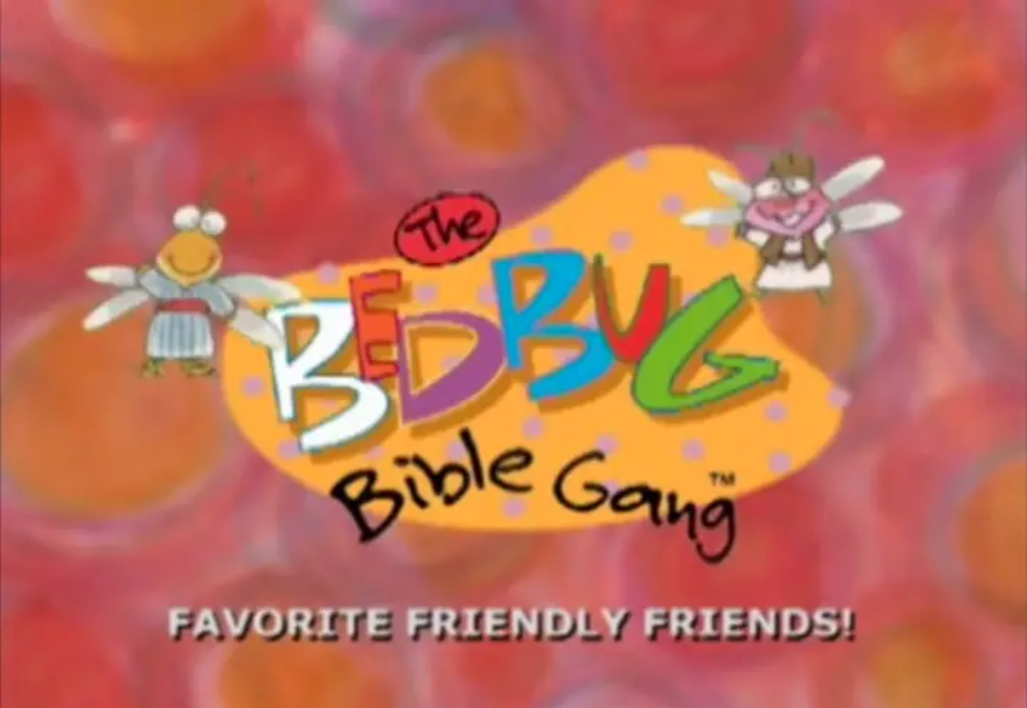 Bedbug Bible Gang - Favorite Friendly Friends!
